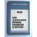 René de Chambrun - 1940. Les 2.600.000 otages français d'Hitler
