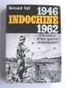  Indochine. 1946 - 1962. Chronique d'une guerre révolutionnaire