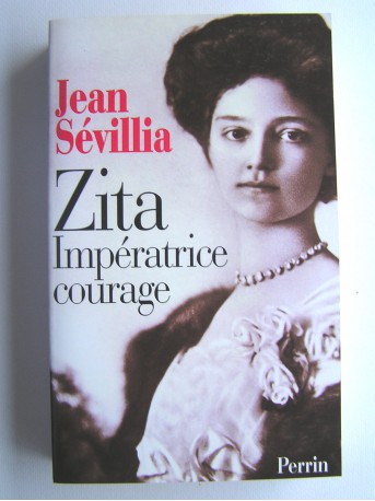 Jean Sévillia - Zita. Impératrice courage