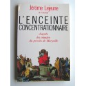 Jérôme Lejeune - L'enceinte concentrationnaire d'après les minutes du procès de Maryville