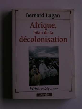 Bernard Lugan - Afrique, bilan d'une décolonisation