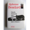 Alphonse Boudard - Quels romans que nos crimes!