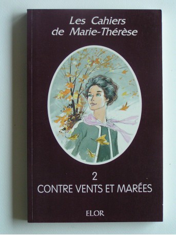 Anonyme - Les cahiers de Marie-Thérèse. Tome 2. Contre vents et marées