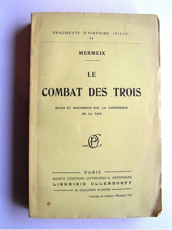 Mermeix - Le combat des trois. Notes et documents sur la conférence de la paix