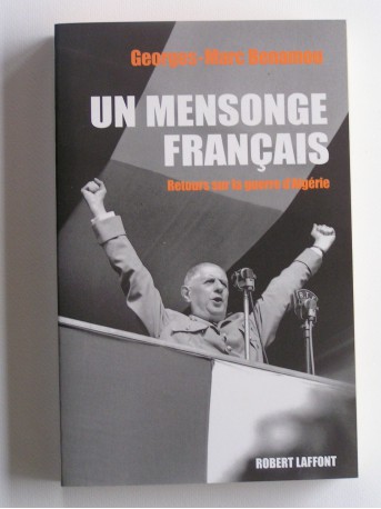 Georges-Marc Benamou - Un mensonge français. Retours sur la guerre d'Algérie