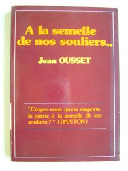 Jean Ousset - A la semelle de nos souliers...