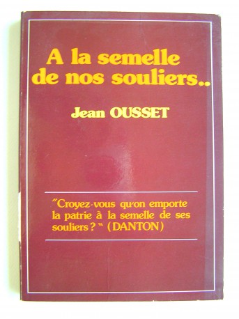 Jean Ousset - A la semelle de nos souliers...