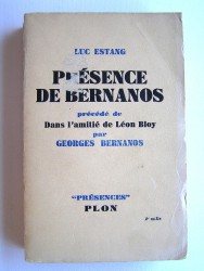 Luc Estang - Présence de Bernanos. Précédé de "Dans l'amitié de Léon Bloy" par Georges Bernanos