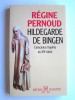 Régine Pernoud - Hildegarde de Bingen. Conscience inspirée du XIIe siècle.
