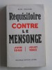 Réquisitoire contre le mensonge. Juin 1940 - Juillet 1962