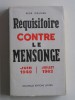 René Rieunier - Réquisitoire contre le mensonge. Juin 1940 - Juillet 1962 - Réquisitoire contre le mensonge. Juin 1940 - Juillet 1962