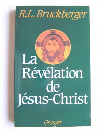 R.L. Bruckberger - La révélation de Jésus-Christ