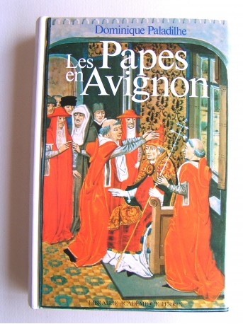 Dominique Paladilhe - Les papes en Avignon ou l'exil de Babylone