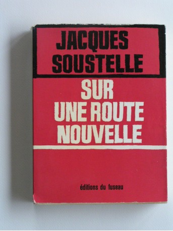 Jacques Soustelle - Sur une route nouvelle