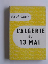 Paul Gérin - L'Algérie du 13 mai