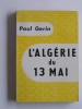 Paul Gérin - L'Algérie du 13 mai - L'Algérie du 13 mai