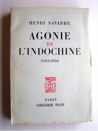 Général Henri Navarre - L'agonie de l'Indochine