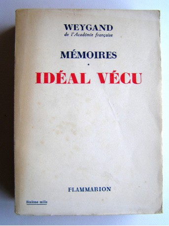 Général Maxime Weygand - Mémoires. Tome 1. Idéal vécu