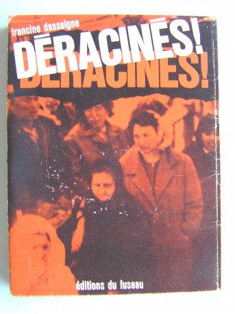 Francine Dessaigne - Déracinés!