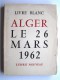 Anonyme - Livre blanc. Alger, le 26 mars 1962