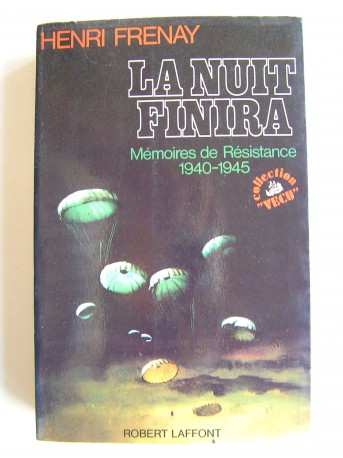 Henri Frenay - La nuit finira. Mémoires de résistance. 1940 - 1945