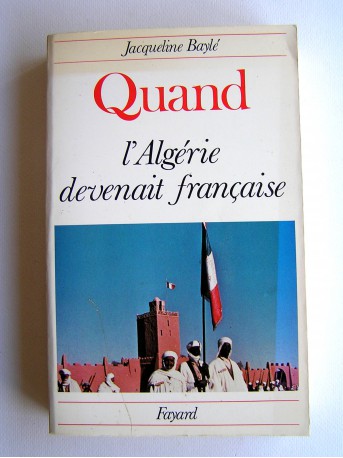 Jacqueline Baylé - Quand l'Algérie devanait française