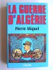 Pierre Miquel - La guerre d'Algérie