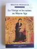 Régine Pernoud - La Vierge et les saints au Moyen-Age
