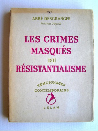 Abbé Desgranges - Les crimes masqués du résistantialisme 