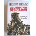 Christian Bernadac - La libération des camps. Le dernier jour de notre mort