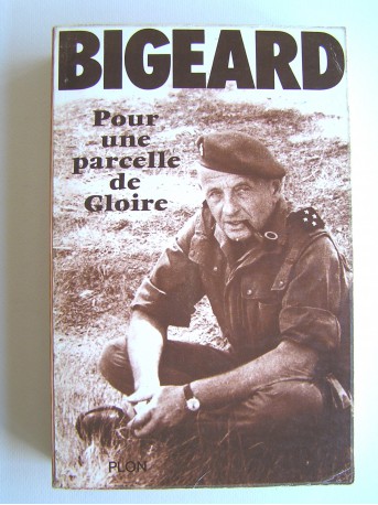 Général Marcel Bigeard - Pour une parcelle de gloire