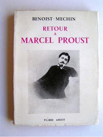 Jacques Benoist-Mechin - Retour à Marcel Proust