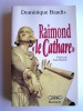 Dominique Baudis - Raimond "le Cathare". Mémoires apocryphes