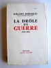 Roland Dorgelès - La Drôle de guerre. 1939 - 1940 - La Drôle de guerre. 1939 - 1940