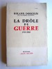 Roland Dorgelès - La Drôle de guerre. 1939 - 1940 - La Drôle de guerre. 1939 - 1940