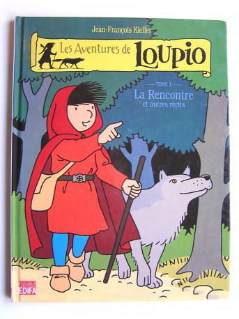 Jean-François Kieffer - Les aventures de Loupio. Tome 1. La rencontre et autres récits