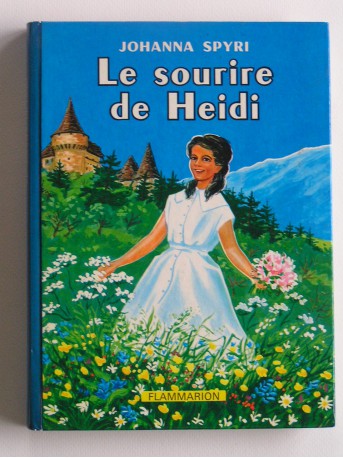 Johanna Spyri - Le sourire de Heidi 