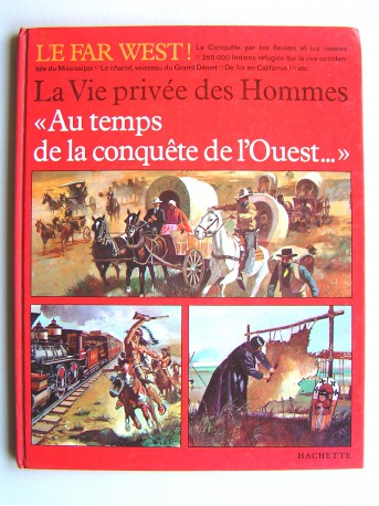 Jean-Louis Rieupeyrout - La vie privée des Hommes. Au temps de conquête de l'Ouest