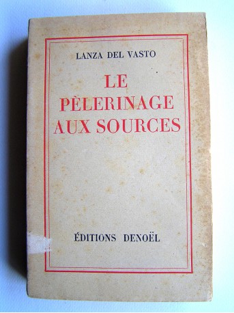 Lanza Del Vasto - Le pélerinage aux sources