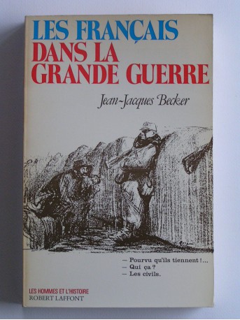 Jean-Jacques Becker - Les Français dans la Grande Guerre