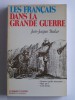 Jean-Jacques Becker - Les Français dans la Grande Guerre - Les Français dans la Grande Guerre