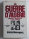 Pierre Montagnon - La guerre d'Algérie. Genèse et engrenage d'une tragédie. 1er novembre 1954 - 3 juillet 1962