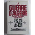 Pierre Montagnon - La guerre d'Algérie. Genèse et engrenage d'une tragédie. 1er novembre 1954 - 3 juillet 1962