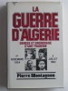 Pierre Montagnon - La guerre d'Algérie. Genèse et engrenage d'une tragédie. 1er novembre 1954 - 3 juillet 1962 - La guerre d'Algérie. Genèse et engrenage d'une tragédie. 1er novembre 1954 - 3 juillet 1962