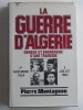 Pierre Montagnon - La guerre d'Algérie. Genèse et engrenage d'une tragédie. 1er novembre 1954 - 3 juillet 1962 - La guerre d'Algérie. Genèse et engrenage d'une tragédie. 1er novembre 1954 - 3 juillet 1962