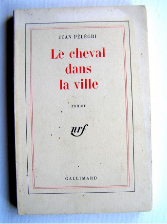 Jean Pélégri - Le cheval dans la ville
