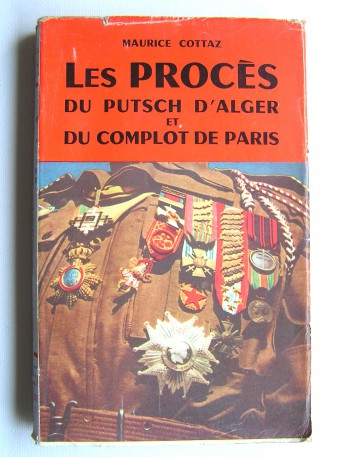 Maurice Cottaz - Les procès du putsch d'Alger et du complot de Paris