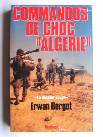Erwan Bergot - Commandos de choc "Algérie". Le dossier rouge. Services secrets contre F.L.N.
