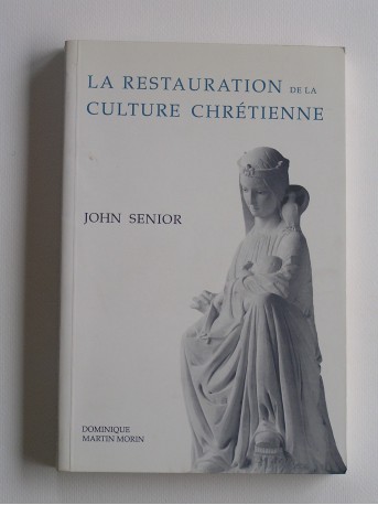 John Senior - La restauration de la culture chrétienne