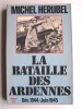 Michel Herubel - La bataille des Ardennes. déc. 1944 - janvier 1945